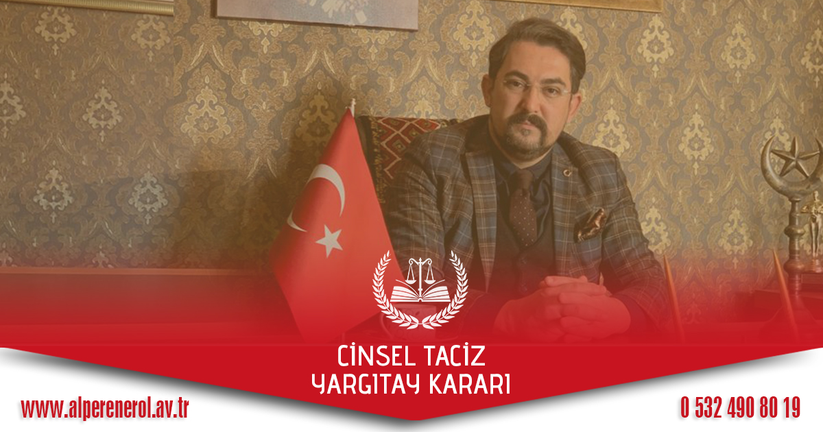 Cinsel Taciz Çocuğun Cinsel İstismarı Yargıtay Kararı